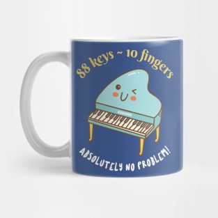 Funny Pianist 88 Keys 10 Fingers No Problem Mug